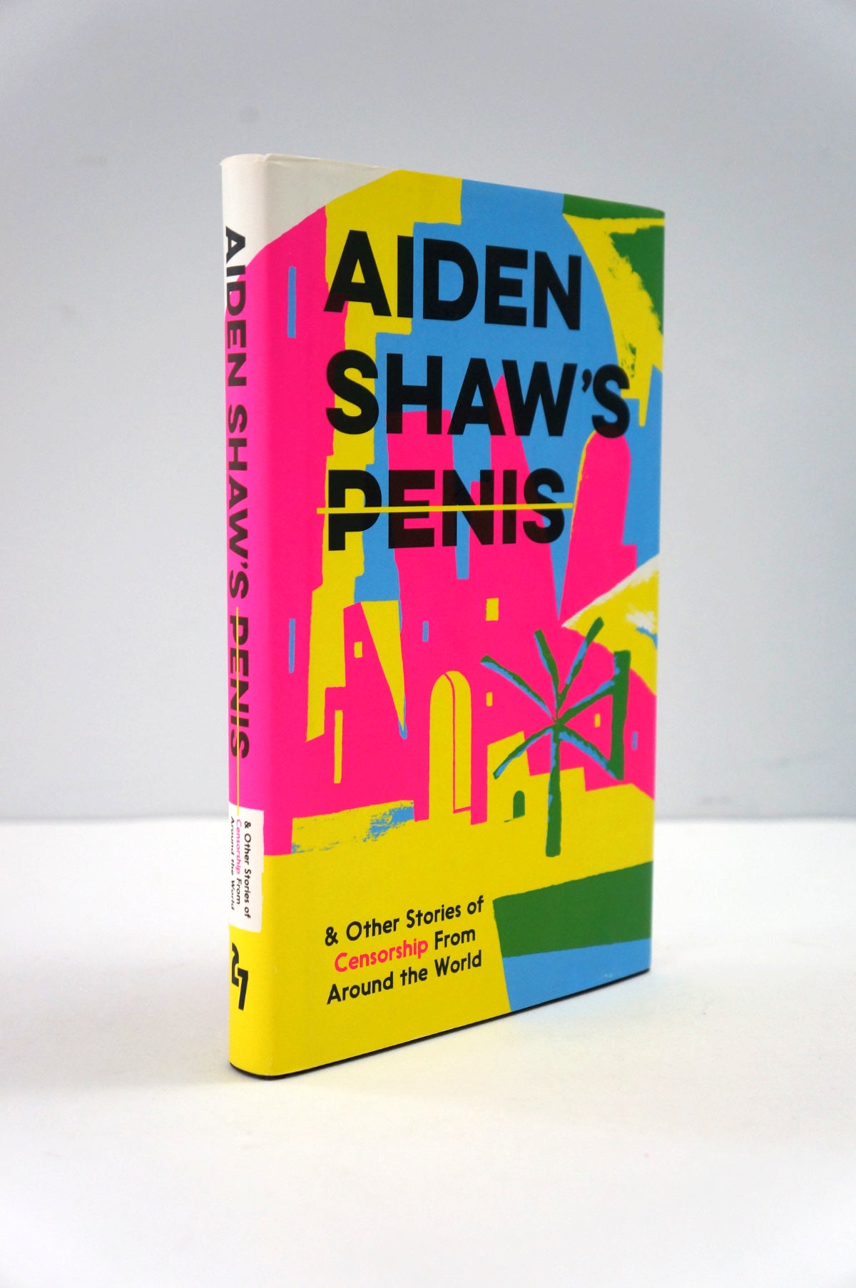 Aiden Shaw's Penis & Other Stories of Censorship Hardcover