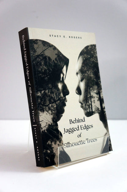 Behind the Edges of Silhouette Trees by Stacy E. Rogers